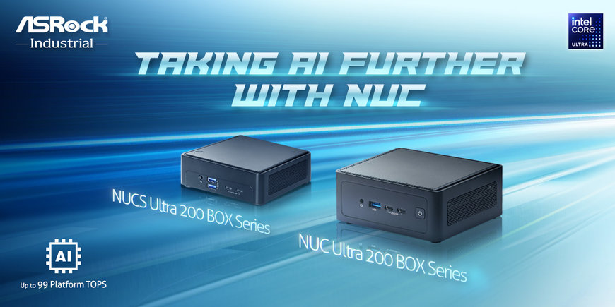 ASRock Industrial takes AI to the next level with the NUC(S) Ultra 200 BOX Series